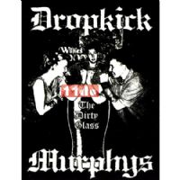 D6001(Dropkick Murphys) Dirty Glass