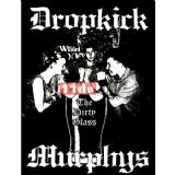 D6001(Dropkick Murphys) Dirty Glass